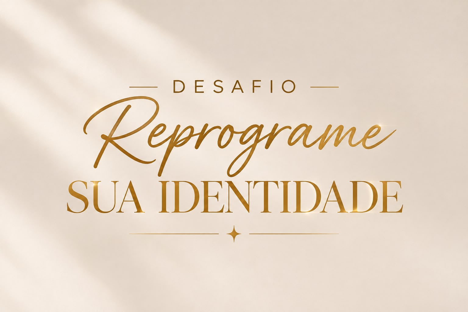 Desafio Reprograme Sua Identidade em dourado